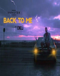 دانلود آهنگ Back To Me-Vanotek ft Eneli